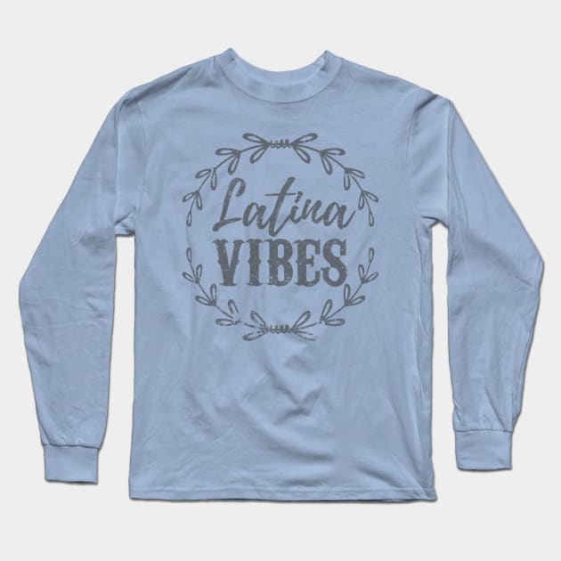 Latina Vibes - Vibras Latinas - Grey Design Long Sleeve T-Shirt by verde